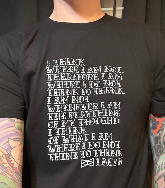 Lacan, I think where I am not... Shirt